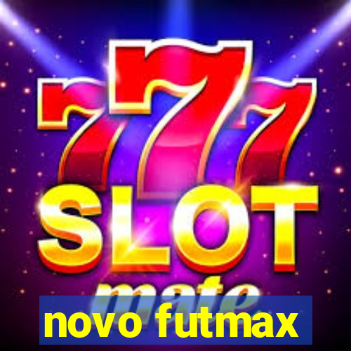 novo futmax